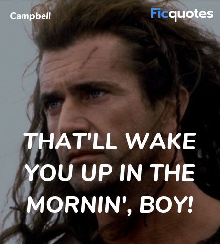 That'll wake you up in the mornin', boy quote image